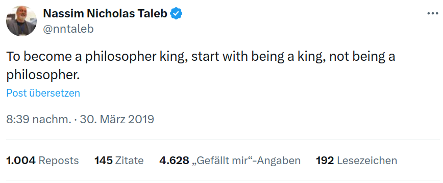 Tweet fron Nassim taleb: To become a philosopher king, start with being a king, not being a philosopher.